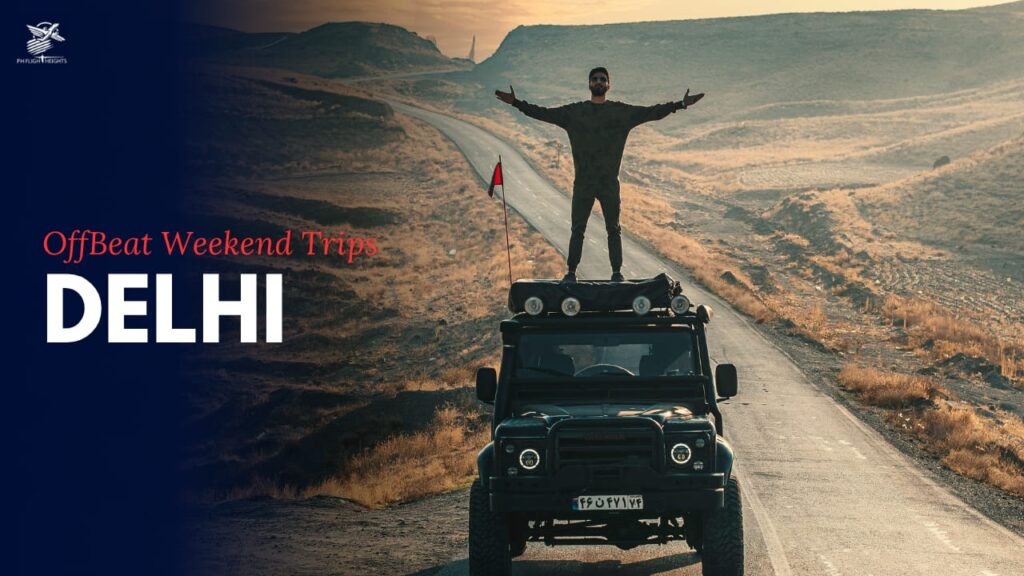 Offbeat Weekend Trips from Delhi You’ll Absolutely Love