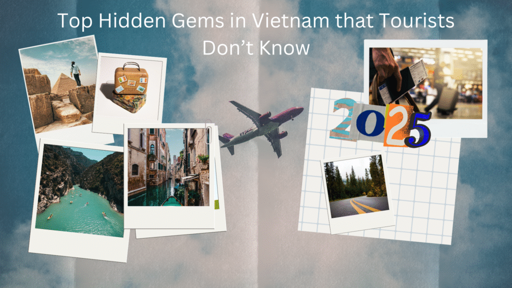 Top Hidden Gems in Vietnam that Tourists Don’t Know
